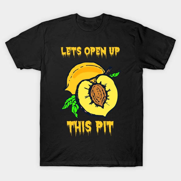 Let's Open Up This (Peach) Pit! T-Shirt by Talesbybob